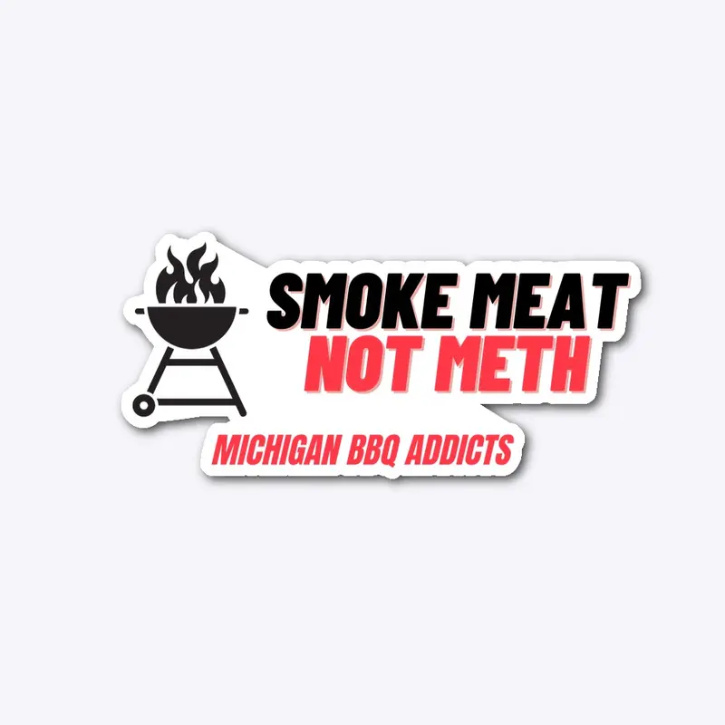 Smoke Meat Not Meth